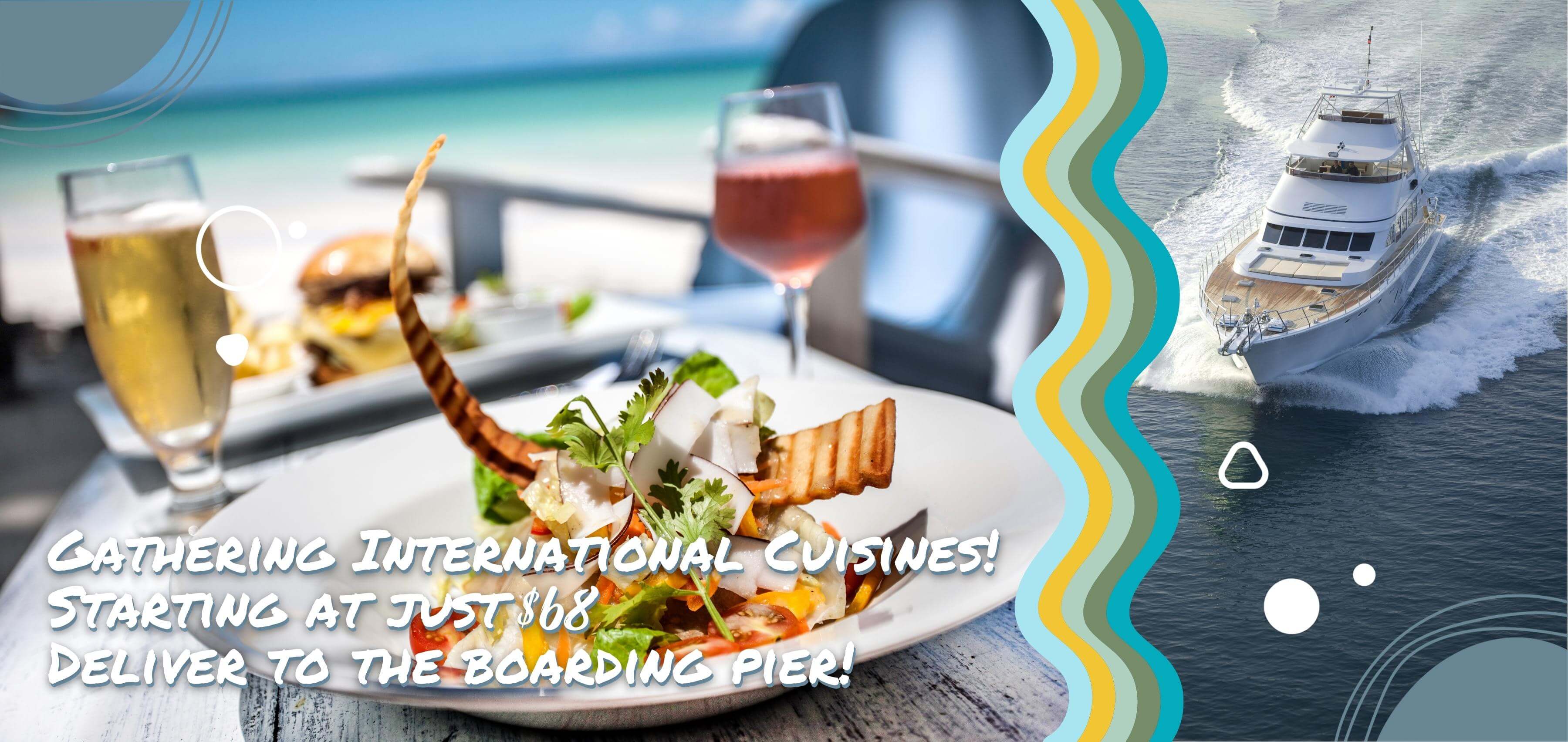 Yacht Holimood - 匯聚多國美食 低至$68起 當日直送至上船碼頭 Gathering International Cuisines! Starting at just $68! Deliver to the boarding pier!